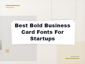 Best Bold Business Card Fonts for Startups: Make a Lasting Impression