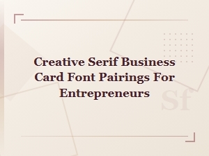 Creative Serif Business Card Font Pairings for Entrepreneurs