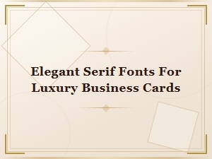 Elegant Serif Fonts for Luxury Business Cards | Premium Typography Collection