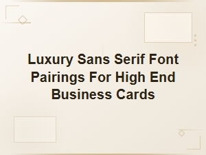 Luxury Sans Serif Font Pairings for Business Cards