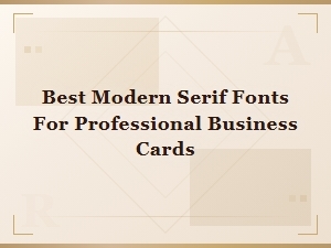 Modern Serif Fonts That Elevate Your Business Card Design
