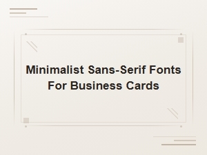 Minimalist Sans-Serif Fonts for Modern Business Cards