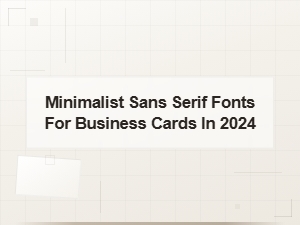 Minimalist Sans Serif Fonts for Business Cards in 2024