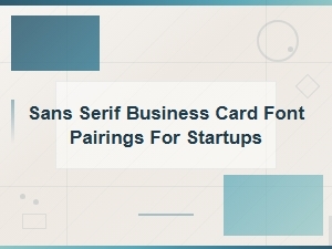 Best Sans Serif Business Card Font Pairings for Modern Startups