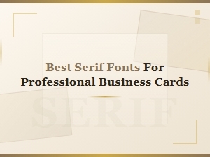 Top Serif Fonts That Elevate Your Business Cards