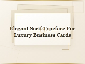 Elegant Serif Typeface for Luxury Business Cards | Premium Font Picks